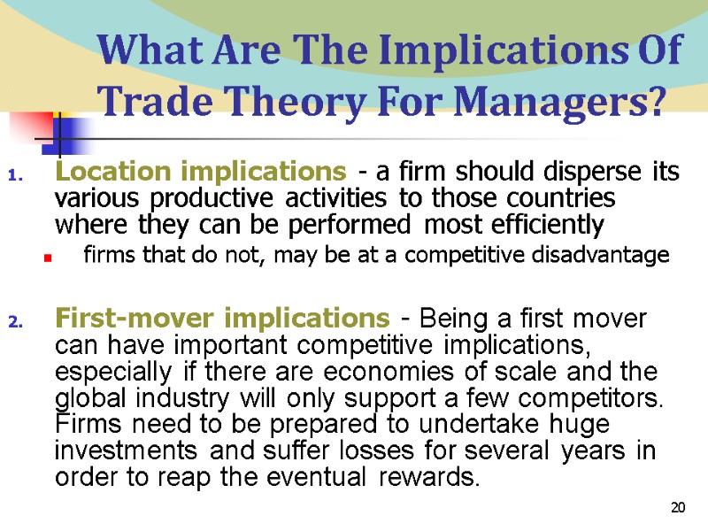 20 What Are The Implications Of Trade Theory For Managers? Location implications - a